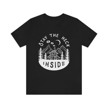 Load image into Gallery viewer, Stay The Heck Inside T-Shirt

