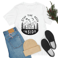 Load image into Gallery viewer, Stay The Heck Inside T-Shirt
